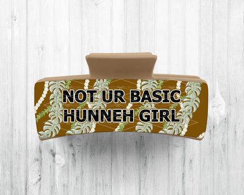 Large Hair Claw • Local Kine Sayings • Not UR Basic Hunneh Girl (Brown)